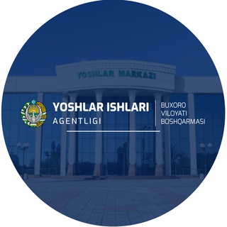 Yoshlar ishlari agentligi Buxoro viloyati boshqarmasi - Telegram Channel