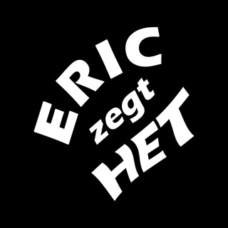 Eric zegt het?